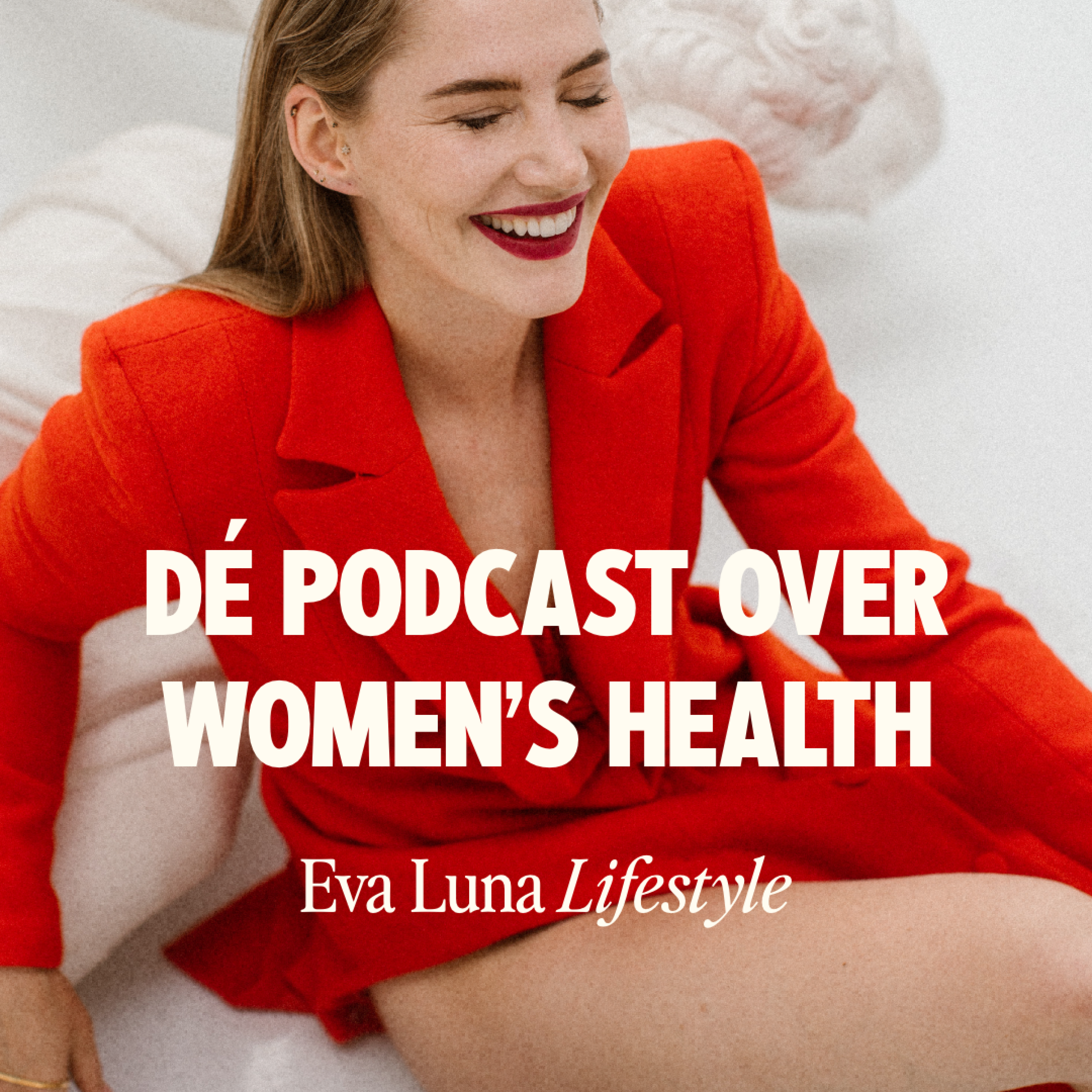 De podcast over women's health Eva Luna lifestyle in Dutch